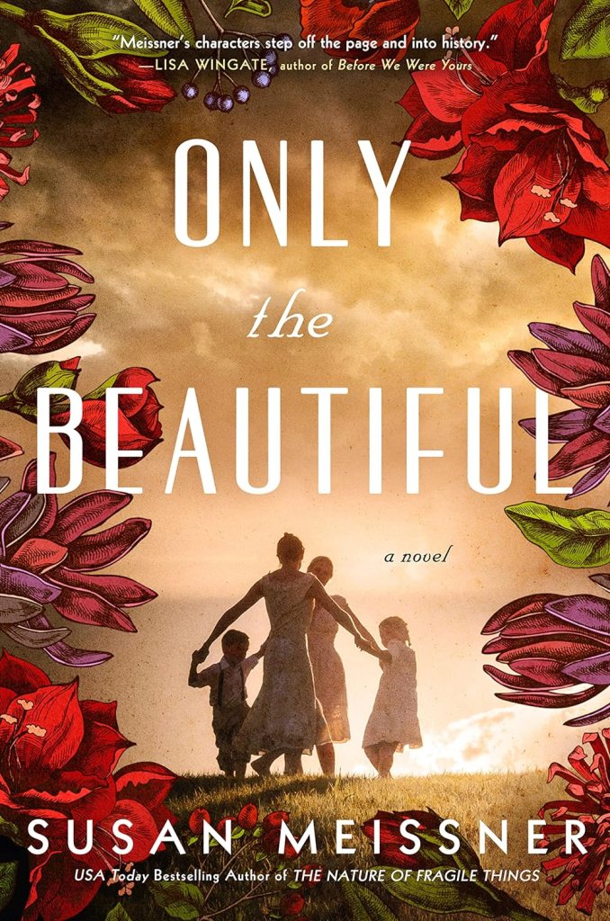 Only The Beautiful by Susan Meissner   (Best Historical Fiction Books) 