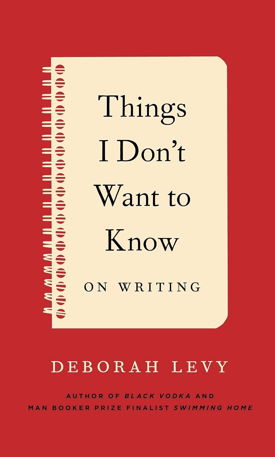 ‘Things I Don’t Want To Know’ By Deborah Levy
