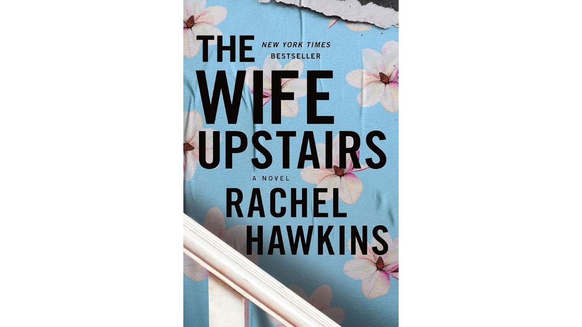 The Wife Upstairs by Rachel Hawkins - St. Martins Press