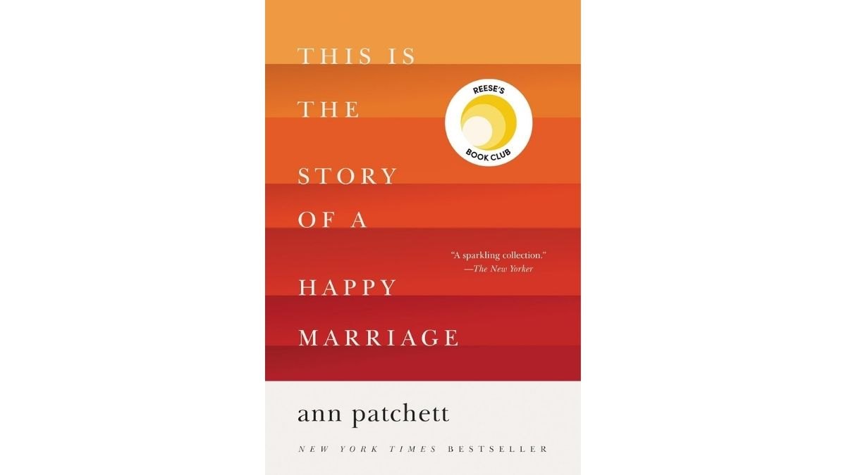This is The Story of a Happy Marriage by Ann Patchett - Harper